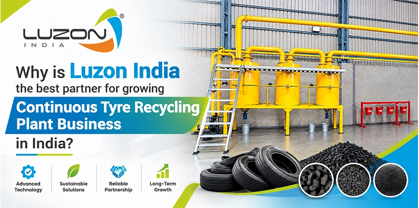 Why is luzon India the best partner for growing Continuous Tyre Recycling Plant Business in India?