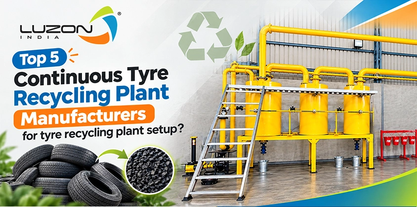 Top 5 Continuous Tyre Recycling Plant Manufacturers for tyre recycling plant setup?